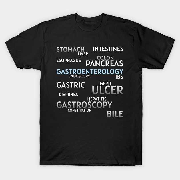 Gastroenterologists favorite words T-Shirt by MedicineIsHard